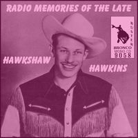 Hawkshaw Hawkins - Radio Memories Of The Late Hawkshaw Hawkins